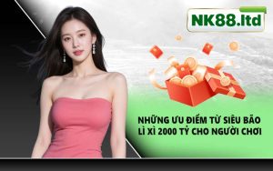 Những ưu điểm từ siêu bão lì xì 2000 tỷ cho người chơi